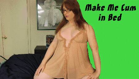 Make Me Cum in Bed