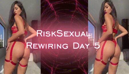 RiskSexual Rewiring Day- 5