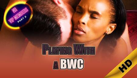 Nia Ross Playing With A BWC - VIP Video Part 2