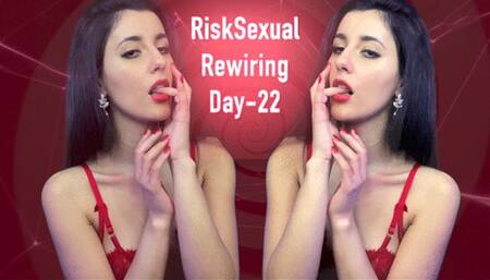 RiskSexual Rewiring- Day 22