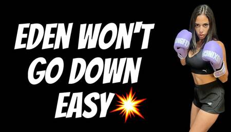 Eden won’t go down easy