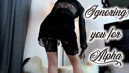 Ignoring you for Alpha