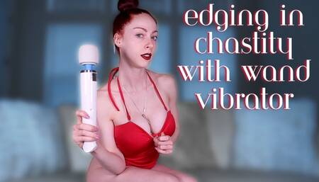 Edging in Chastity with Wand Vibrator