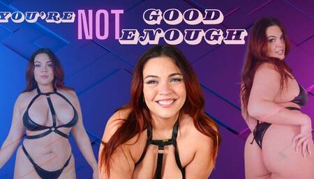 You're Not Good Enough (1080)