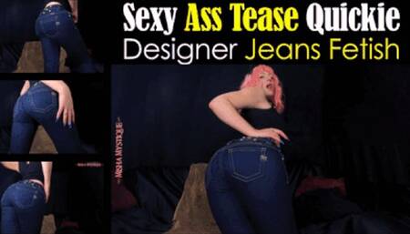 Sexy Ass Tease Quickie Designer Jeans Fetish - wmv version