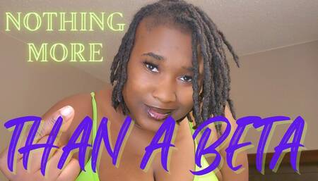 Nothing More Than A Beta