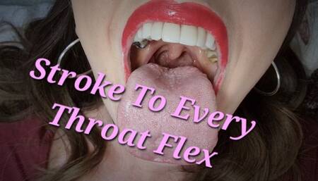 Stroke To Every Throat Flex