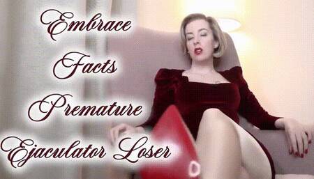 Embrace Facts, Premature Ejaculator Loser!