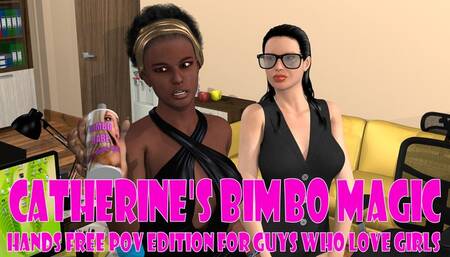 Catherine's Bimbo Magic Hands Free POV Edition for Guys EXTENDED EDITION