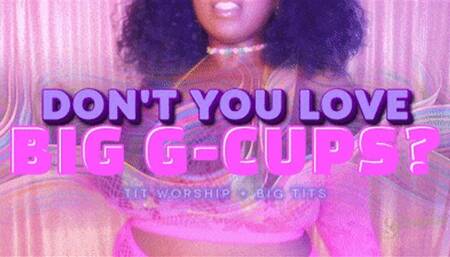 Don't You Love Big G-Cups?