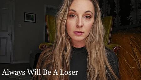 Always Will Be A Loser