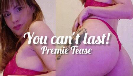 Try To Last! Tease for Premies