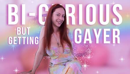 Bi Curious but Getting Gayer