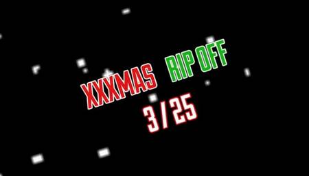 XXXMAS RIP OFF #3