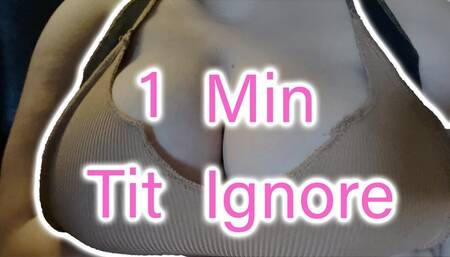 1 Min Tit Ignore!