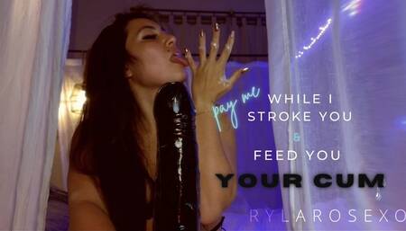 Pay me while I stroke you & feed you your cum 1080p mp4