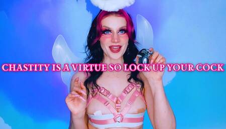 Chastity is a Virtue so Lock Up Your Cock