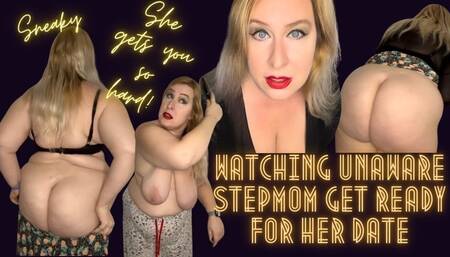 Watching Unaware Step-Mom Get Ready for Her Date