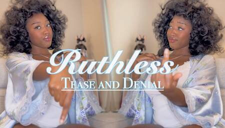 Ruthless Tease and Denial