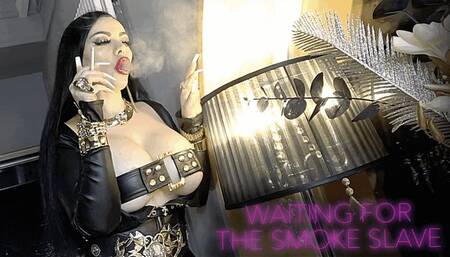 WAITING FOR THE SMOKE SLAVE