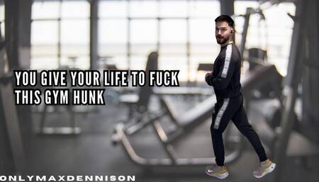 YOU GIVE YOUR LIFE TO FUCK THIS GYM HUNK