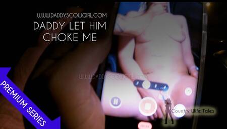 DADDY let him choke me