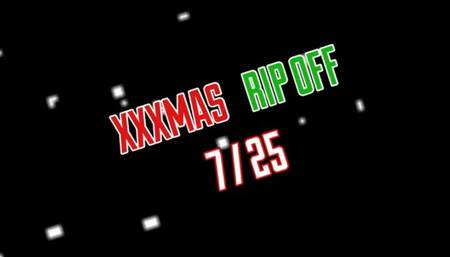 XXXMAS RIP OFF #7