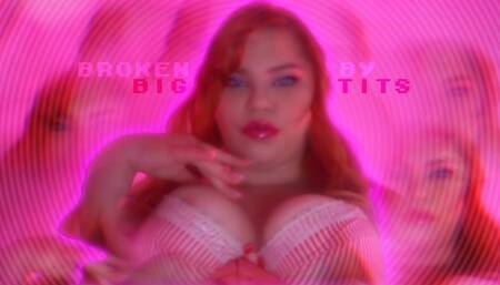 Broken By Big Tits