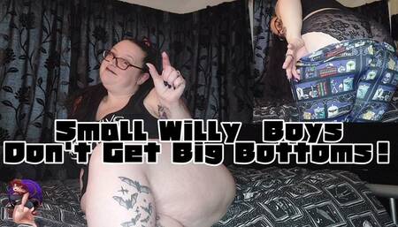 Small Willy Losers Don't Deserve Big Bottoms!