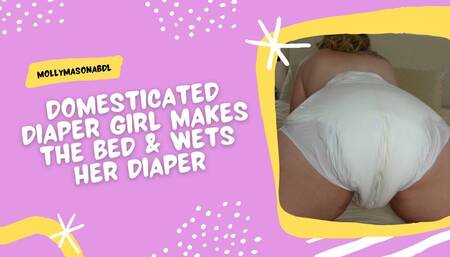 Domesticated Diaper Girl Makes The Bed & Wets Her Diaper