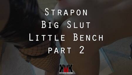Strapon Big Slut Little Bench Part 2