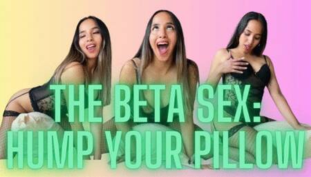 THE BETA SEX: HUMP YOUR PILLOW Pillow Humping Humping Fetish
