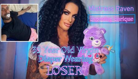EXPOSING ENRIQUE - 33 YEAR OLD DIAPER WEARING VIRGIN LOSER