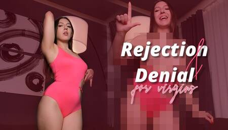 Rejection and Denial for virgins