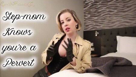 Step-mom Knows you're a Pervert
