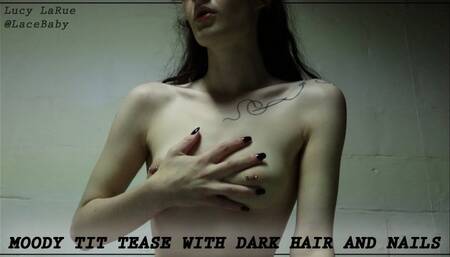 Moody Tit Tease with Dark Hair and Nails