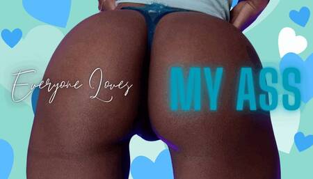 Everyone Loves My Ass