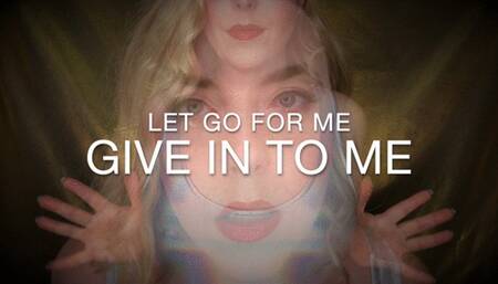 Let Go For Me, Give In To Me