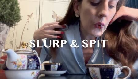 Slurp and Spit