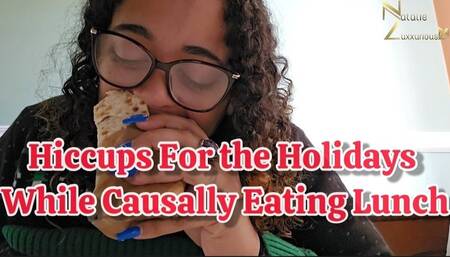 Having the Hiccups during the Holidays While Eating Lunch