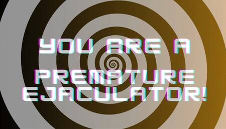 You Are A Premature Ejaculator