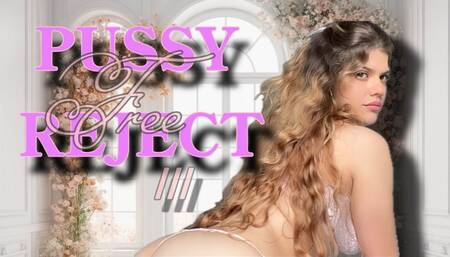 Pussy free reject III