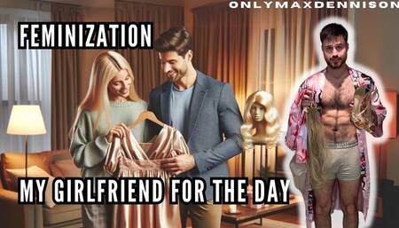 Feminization - my girlfriend for the day
