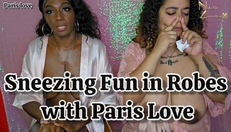 Sneezing in Silk Robes with Paris Naughty Love 4k