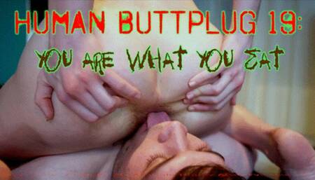 Human Buttplug 19: You Are What You Eat (HD 4K MP4)