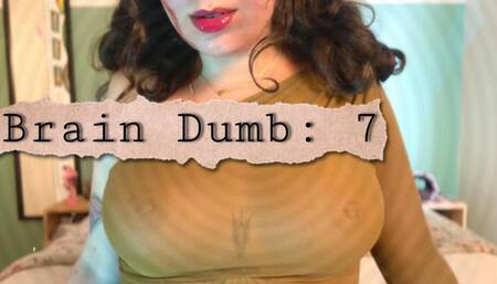 Brain Dumb 7
