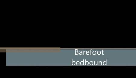 Barefoot bedbound WMV