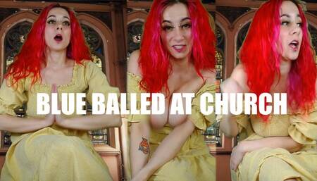 BLUE BALLED AT CHURCH