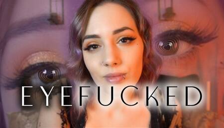 EYEFUCKED