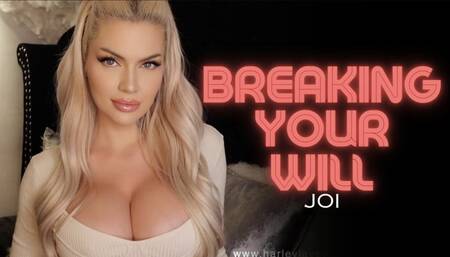 Breaking Your Will JOI